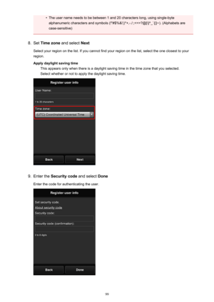 Page 99•The user name needs to be between 1 and 20 characters long, using single-bytealphanumeric characters and symbols (!"#$%&'()*+,-./:;?@[\]^_`{|}~). (Alphabets are case-sensitive)8.
Set  Time zone  and select  Next
Select your region on the list. If you cannot find your region on the list, select the one closest to your region.
Apply daylight saving time This appears only when there is a daylight saving time in the time zone that you selected.
Select whether or not to apply the daylight saving...