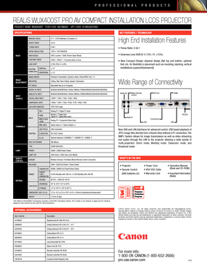 Page 2PROFESSIONAL PRODUCTS
For more info:
1-800-OK-CANON (1-800-652-2666) 
pro.usa.canon.com  4/15
PRODUCT NAME: WUX400ST   ITEM CODE: 8678B002    UPC CODE: 013803227802
REALiS WUX400ST PRO AV COMPACT INSTALLATION LCOS PROJECTOR 
SPECIFICATIONS
High End Installation Features
• Throw Ratio: 0.56:1
• Generous Lens Shift (V: 0-75% / H: ±10%) 
•  New  Compact  Design:  physical  design  [flat  top  and  bottom,  optional   feet, etc. for flexibility in placement such as mounting, stacking, vertical  installations...