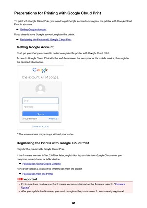 Page 105Preparations for Printing with Google Cloud PrintTo print with Google Cloud Print, you need to get Google account and register the printer with Google Cloud
Print in advance.
Getting Google Account
If you already have Google account, register the printer.
Registering the Printer with Google Cloud Print
Getting Google Account
First, get your Google account in order to register the printer with Google Cloud Print. Access to Google Cloud Print with the web browser on the computer or the mobile device, then...