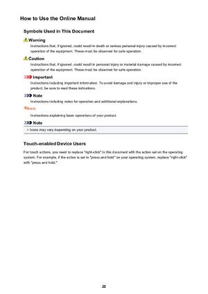 Page 20How to Use the Online ManualSymbols Used in This Document
WarningInstructions that, if ignored, could result in death or serious personal injury caused by incorrect
operation of the equipment. These must be observed for safe operation.
Caution
Instructions that, if ignored, could result in personal injury or material damage caused by incorrect
operation of the equipment. These must be observed for safe operation.
Important
Instructions including important information. To avoid damage and injury or...