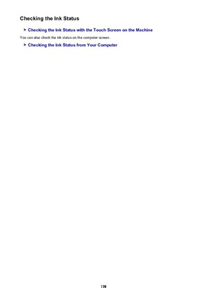 Page 198Checking the Ink Status
Checking the Ink Status with the Touch Screen on the Machine
You can also check the ink status on the computer screen.
Checking the Ink Status from Your Computer
198 