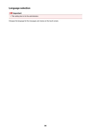 Page 261Language selection
Important
•
This setting item is for the administrator.
Changes the language for the messages and menus on the touch screen.
261 