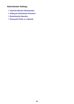 Page 371Administrator Settings
About the Machine Administration
Setting the Administrator Password
Restricting the Operation
Sharing the Printer on a Network
371 