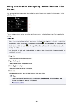 Page 524Setting Items for Photo Printing Using the Operation Panel of the
Machine
You can specify the setting of page size, media type, photo fix and so on to print the photos saved on the
USB flash drive.
Flick vertically to display setting items, then tap the setting item to display the settings. Tap to specify the
setting.
Note
•
Some settings cannot be specified in combination with the other setting items or the print menus. If the
setting which cannot be specified in combination is selected, 
 and  Error...