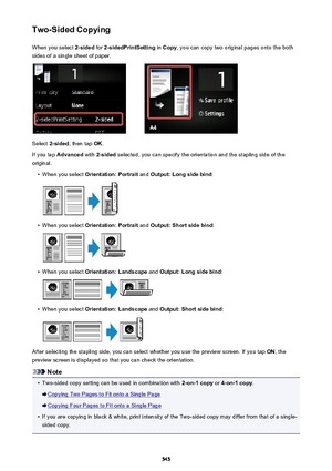 Page 545Two-Sided CopyingWhen you select  2-sided for 2-sidedPrintSetting  in Copy , you can copy two original pages onto the both
sides of a single sheet of paper.
Select  2-sided , then tap  OK.
If you tap  Advanced  with 2-sided  selected, you can specify the orientation and the stapling side of the
original.
•
When you select  Orientation: Portrait  and Output: Long side bind :
•
When you select Orientation: Portrait  and Output: Short side bind :
•
When you select Orientation: Landscape  and Output: Long...