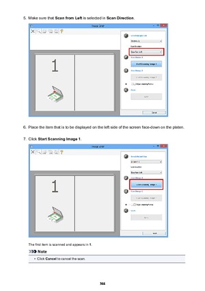 Page 5665.Make sure that Scan from Left  is selected in Scan Direction .6.
Place the item that is to be displayed on the left side of the screen face-down on the platen.
7.
Click Start Scanning Image 1 .
The first item is scanned and appears in  1.
Note
•
Click  Cancel  to cancel the scan.
566 