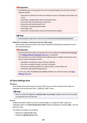 Page 591Important•
The following types of documents may not be corrected properly since the text cannot be
detected correctly.
•
Documents in which the text lines are inclined more than 10 degrees or the angles vary by line
•
Documents containing both vertical and horizontal text
•
Documents with extremely large or small fonts
•
Documents with small amount of text
•
Documents containing figures/images
•
Hand-written text
•
Documents containing both vertical and horizontal lines (tables)
Note
•
Scanning takes...