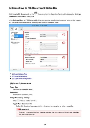 Page 626Settings (Save to PC (Document)) Dialog BoxClick  Save to PC (Document)  on the 
 (Scanning from the Operation Panel) tab to display the  Settings
(Save to PC (Document))  dialog box.
In the  Settings (Save to PC (Document))  dialog box, you can specify how to respond when saving images
to a computer as documents after scanning them from the operation panel.
(1) Scan Options Area
(2) Save Settings Area
(3) Application Settings Area
(1) Scan Options Area Paper Size Set from the operation panel.
Resolution...