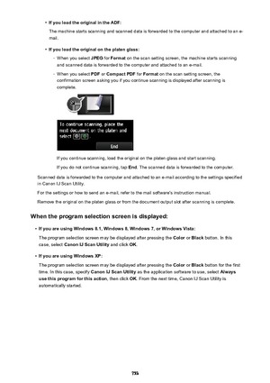 Page 753•If you load the original in the ADF:
The machine starts scanning and scanned data is forwarded to the computer and attached to an e-
mail.•
If you load the original on the platen glass:
◦
When you select  JPEG for Format  on the scan setting screen, the machine starts scanning
and scanned data is forwarded to the computer and attached to an e-mail.
◦
When you select  PDF or Compact PDF  for Format  on the scan setting screen, the
confirmation screen asking you if you continue scanning is displayed after...