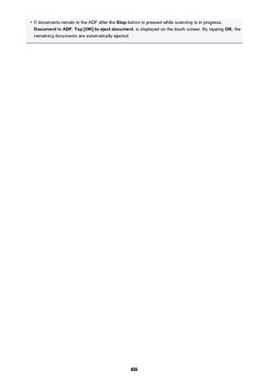 Page 806•If documents remain in the ADF after the Stop button is pressed while scanning is in progress,
Document in ADF. Tap [OK] to eject document.  is displayed on the touch screen. By tapping OK, the
remaining documents are automatically ejected.
806 
