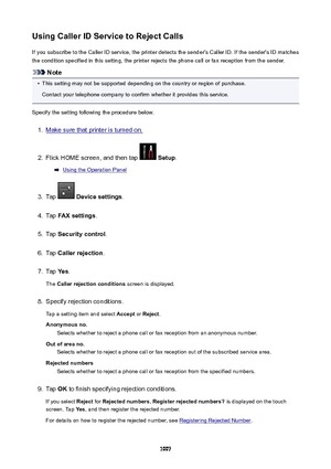 Page 1007UsingCallerIDServicetoRejectCallsIf you subscribe to the Caller ID service, the printer detects the sender's Caller ID. If the sender's ID matches
the condition specified in this setting, the printer rejects the phone call or fax reception from the sender.
Note
