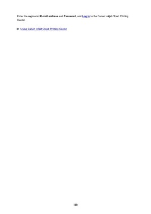 Page 103Enter the registered E-mailaddress and Password , and Login to the Canon Inkjet Cloud Printing
Center.
Using Canon Inkjet Cloud Printing Center
103 