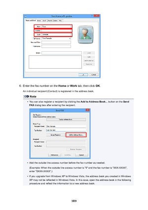 Page 10356.
Enter the fax number on the Home or Work  tab, then click  OK.
An individual recipient (Contact) is registered in the address book.
Note
