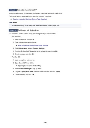 Page 1126Check9 Is inside of printer dirty?
During duplex printing, ink may stain the inside of the printer, smudging the printout.
Perform the bottom plate cleaning to clean the inside of the printer.
Cleaning Inside the Machine (Bottom Plate Cleaning)
Note
