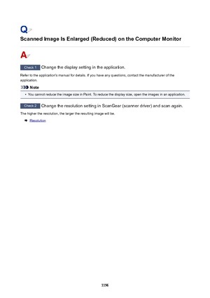 Page 1156ScannedImageIsEnlarged(Reduced)ontheComputerMonitor
Check 1 Change the display setting in the application.
Refer to the application's manual for details. If you have any questions, contact the manufacturer of the application.
Note
