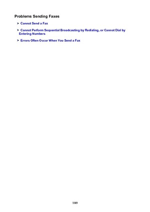 Page 1165ProblemsSendingFaxes
CannotSendaFax
CannotPerformSequentialBroadcastingbyRedialing,orCannotDialby
EnteringNumbers
ErrorsOftenOccurWhenYouSendaFax
1165 