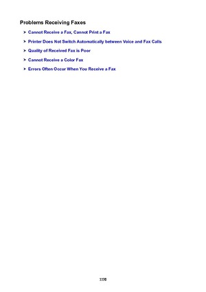 Page 1170ProblemsReceivingFaxes
CannotReceiveaFax,CannotPrintaFax
PrinterDoesNotSwitchAutomaticallybetweenVoiceandFaxCalls
QualityofReceivedFaxisPoor
CannotReceiveaColorFax
ErrorsOftenOccurWhenYouReceiveaFax
1170 