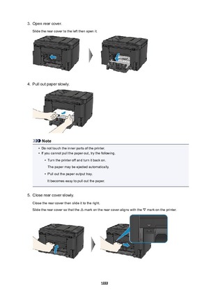 Page 12223.Open rear cover.
Slide the rear cover to the left then open it.4.
Pull out paper slowly.
Note
