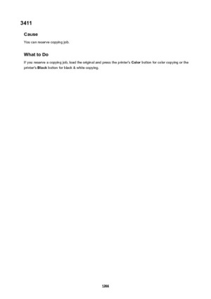 Page 12663411CauseYou can reserve copying job.
WhattoDo If you reserve a copying job, load the original and press the printer's  Color button for color copying or the
printer's  Black button for black & white copying.
1266 