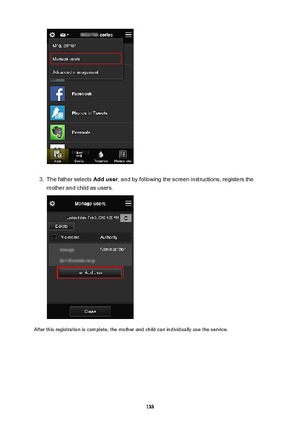Page 1333.
The father selects Adduser, and by following the screen instructions, registers the
mother and child as users.
After this registration is complete, the mother and child can individually use the service.
133 