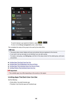 Page 142To switch between app registration/deletion, select  / .
To return to the  Groupmanagement  screen, select Close.
This completes the setup of the group to be used by the entire office.
Note
