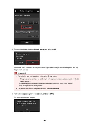 Page 1443.
The senior clerk enters the Groupname and selects OK
In this field, enter "President" as the president-only group because you will be setting apps that only
the president can use.
Important
