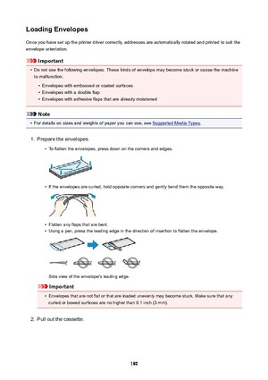 Page 180LoadingEnvelopesOnce you have set up the printer driver correctly, addresses are automatically rotated and printed to suit the
envelope orientation.
Important
