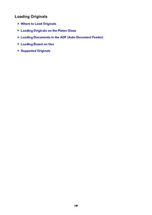 Page 184LoadingOriginals
WheretoLoadOriginals
LoadingOriginalsonthePlatenGlass
LoadingDocumentsintheADF(AutoDocumentFeeder)
LoadingBasedonUse
SupportedOriginals
184 