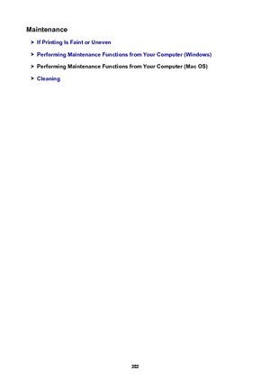 Page 202Maintenance
IfPrintingIsFaintorUneven
PerformingMaintenanceFunctionsfromYourComputer(Windows)
PerformingMaintenanceFunctionsfromYourComputer(MacOS)
Cleaning
202 