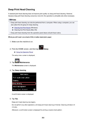 Page 212DeepPrintHeadCleaningIf standard print head cleaning does not improve print quality, try deep print head cleaning. However,because deep print head cleaning consumes more ink, this operation is advisable only when necessary.
Note
