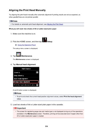 Page 216AligningthePrintHeadManuallyTry aligning the print head manually after automatic alignment if printing results are not as expected, as
when parallel lines are not printed parallel.
Note
