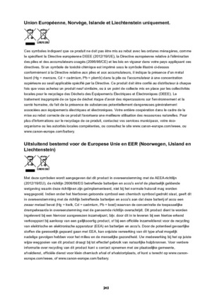 Page 249UnionEuroppenne,Norvqge,IslandeetLiechtensteinuniquement.
Ces symboles indiquent que ce produit ne doit pas être mis au rebut avec les ordures mpnagqres, comme
le sppcifient la Directive europpenne DEEE (2012/19/UE), la Directive europpenne relative j l'plimination
des piles et des accumulateurs usagps (2006/66/CE) et les lois en vigueur dans votre pays appliquant ces
directives. Si un symbole de toxicitp chimique est imprimp sous le symbole illustrp ci-dessus conformpment j la Directive...