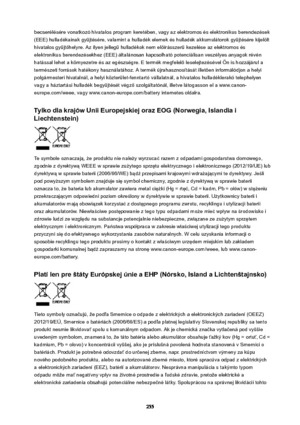 Page 255becserplpspre vonatkozy hivatalos program keretpben, vagy az elektromos ps elektronikus berendezpsek(EEE) hulladpkainak gyCjtpspre, valamint a hulladpk elemek ps hulladpk akkumulitorok gyCjtpspre kijel|lt
hivatalos gyCjt5helyre. Az ilyen jellegC hulladpkok nem el5trisszerC kezelpse az elektromos ps
elektronikus berendezpsekhez (EEE) iltalinosan kapcsolhaty potenciilisan veszplyes anyagok rpvpn
hatissal lehet a k|rnyezetre ps az egpszspgre. E termpk megfelel5 leselejtezpspvel gn is hozzijirul a...