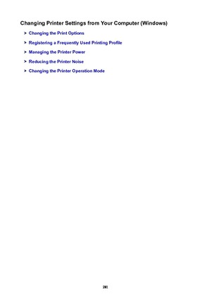 Page 281ChangingPrinterSettingsfromYourComputer(Windows)
ChangingthePrintOptions
RegisteringaFrequentlyUsedPrintingProfile
ManagingthePrinterPower
ReducingthePrinterNoise
ChangingthePrinterOperationMode
281 