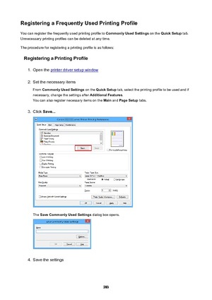 Page 283RegisteringaFrequentlyUsedPrintingProfileYou can register the frequently used printing profile to  CommonlyUsedSettings on the QuickSetup  tab.
Unnecessary printing profiles can be deleted at any time.
The procedure for registering a printing profile is as follows:
RegisteringaPrintingProfile1.
Open the printer driver setup window
2.
Set the necessary items
From  CommonlyUsedSettings  on the QuickSetup  tab, select the printing profile to be used and if
necessary, change the settings after...