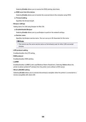 Page 303Selecting Enable allows you to receive the WSD printing data faster.î
WSDscanfromthisdevice
Selecting  Enable allows you to transfer the scanned data to the computer using WSD.
î
Timeoutsetting
Specifies the timeout length.
