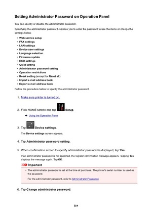 Page 314SettingAdministratorPasswordonOperationPanelYou can specify or disable the administrator password.
Specifying the administrator password requires you to enter the password to use the items or change the
settings below.