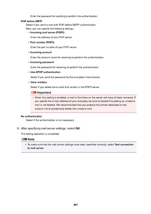 Page 347Enter the password for sending to perform the authentication.
POPbeforeSMTP Select if you send e-mail with POP before SMTP authentication.
Next, you can specify the following settings.