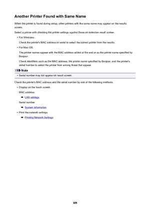 Page 355AnotherPrinterFoundwithSameNameWhen the printer is found during setup, other printers with the same name may appear on the resultsscreen.
Select a printer with checking the printer settings against those on detection result screen.