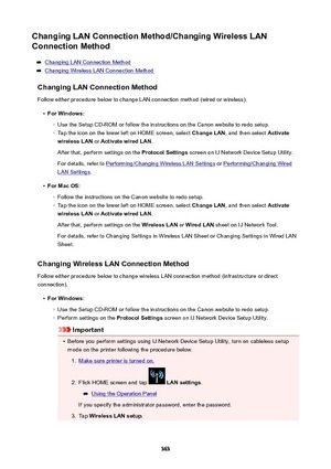 Page 363ChangingLANConnectionMethod/ChangingWirelessLAN
ConnectionMethod
Changing LAN Connection Method
Changing Wireless LAN Connection Method
ChangingLANConnectionMethod
Follow either procedure below to change LAN connection method (wired or wireless).
