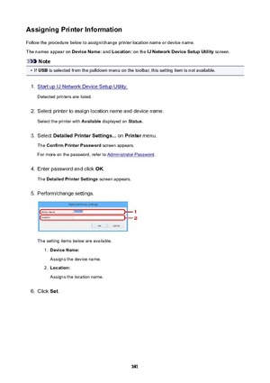 Page 381AssigningPrinterInformationFollow the procedure below to assign/change printer location name or device name.
The names appear on  DeviceName: and Location:  on the IJNetworkDeviceSetupUtility  screen.
Note
