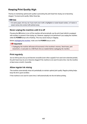 Page 417KeepingPrintQualityHighThe key to maintaining optimal print quality is preventing the print head from drying out or becoming
clogged. To ensure print quality, follow these tips.
Note
