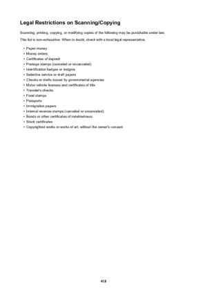 Page 419LegalRestrictionsonScanning/CopyingScanning, printing, copying, or modifying copies of the following may be punishable under law.This list is non-exhaustive. When in doubt, check with a local legal representative.