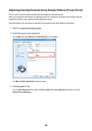 Page 522AdjustingIntensity/ContrastUsingSamplePatterns(PrinterDriver)You can look at the print results of pattern print and adjust the intensity/contrast.
When you change the color balance or intensity/contrast of a document, the pattern print function prints the adjustment results in a list, together with the adjustment values.
Described below is the procedure for adjusting the intensity/contrast while looking at the pattern.1.
Open the printer driver setup window
2.
Select the manual color adjustment On...