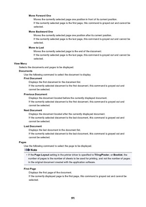 Page 571MoveForwardOneMoves the currently selected page one position in front of its current position.
If the currently selected page is the first page, this command is grayed out and cannot be selected.
MoveBackwardOne Moves the currently selected page one position after its current position.If the currently selected page is the last page, this command is grayed out and cannot be
selected.
MovetoLast Moves the currently selected page to the end of the document.
If the currently selected page is the last...