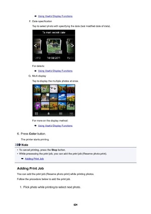 Page 624Using Useful Display FunctionsF.
Date specification
Tap to select photo with specifying the date (last modified date of data).
For details:
Using Useful Display Functions
G.
Multi display
Tap to display the multiple photos at once.
For more on the display method:
Using Useful Display Functions
6.
Press  Color button.
The printer starts printing.
Note
