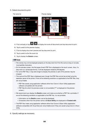 Page 6305.Select document to print.File name listPreview displayA.
Flick vertically or tap   to display the name of documents and tap document to print.
B.
Tap to switch to the preview display.
C.
Flick to display document preview and tap document to print.
D.
Tap to switch to the file name list.
E.
Tap to display the Details screen.
Note
