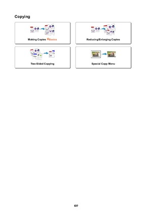 Page 637Copying
MakingCopiesBasics
 
Reducing/EnlargingCopiesTwo-SidedCopying
 
SpecialCopyMenu
637 