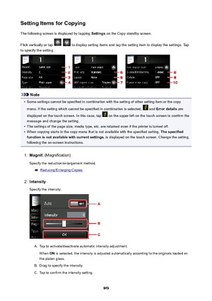 Page 643SettingItemsforCopyingThe following screen is displayed by tapping  Settings on the Copy standby screen.
Flick vertically or tap 
  to display setting items and tap the setting item to display the settings. Tap
to specify the setting.
Note
