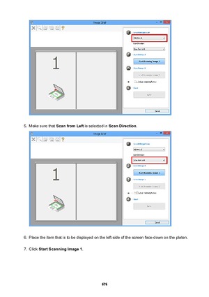 Page 6765.
Make sure that ScanfromLeft  is selected in ScanDirection .
6.
Place the item that is to be displayed on the left side of the screen face-down on the platen.
7.
Click StartScanningImage1 .
676 